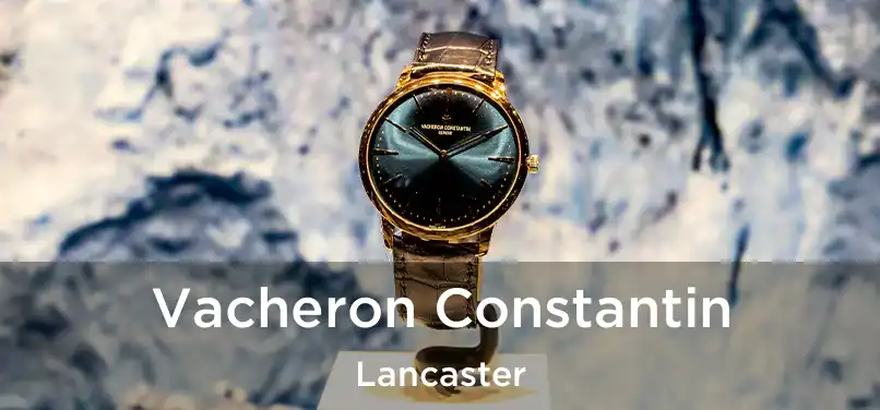 Vacheron Constantin Lancaster