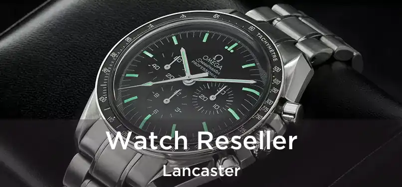 Watch Reseller Lancaster